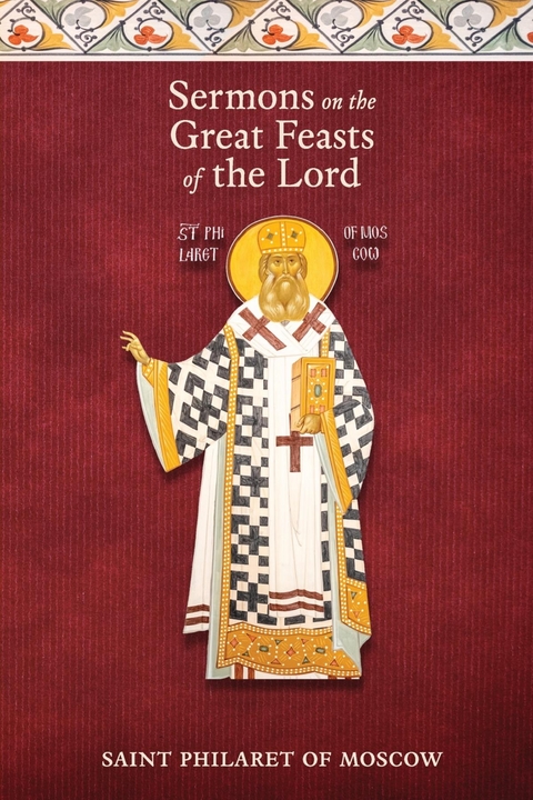 Sermons on the Great Feasts of the Lord -  St. Philaret of Moscow