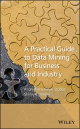 A Practical Guide to Data Mining for Business and Industry - Andrea Ahlemeyer-Stubbe, Shirley Coleman