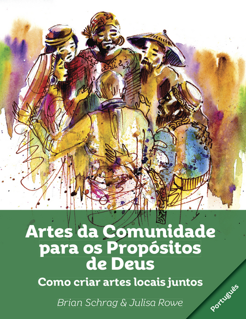 Artes da Comunidade para os Propósitos de Deus: -  Julisa Rowe,  Brian Schrag