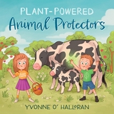 Plant-Powered Animal Protectors - Yvonne O' Halloran