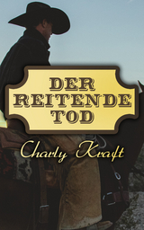 Der reitende Tod - Charly Kraft