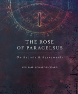 The Rose of Paracelsus - William Leonard Pickard