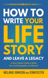 How to Write Your Life Story and Leave a Legacy -  Jenn Foster,  Melanie Johnson