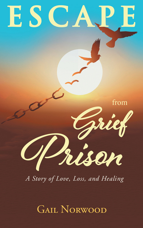 Escape from Grief Prison - Gail Norwood