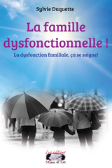 La famille dysfonctionnelle ! -  Sylvie Duquette