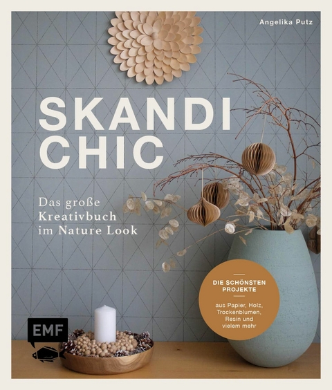 Skandi-Chic – Das große Kreativbuch im Nature Look - Angelika Putz