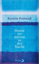 Heute ist mitten in der Nacht -  Kerstin Preiwuß