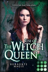 Rise of the Witch Queen. Beraubte Magie -  Verena Bachmann