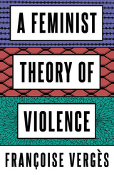 Feminist Theory of Violence -  Francoise Verges