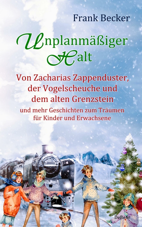 Unplanmäßiger Halt - Von Zacharias Zappenduster, der Vogelscheuche und dem alten Grenzstein und mehr Geschichten zum Träumen für Kinder und Erwachsene -  Frank Becker