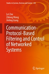 Communication-Protocol-Based Filtering and Control of Networked Systems - Lei Zou, Zidong Wang, Jinling Liang