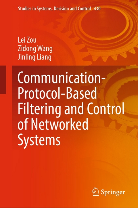 Communication-Protocol-Based Filtering and Control of Networked Systems - Lei Zou, Zidong Wang, Jinling Liang