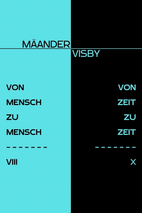 VON MENSCH ZU MENSCH & VON ZEIT ZU ZEIT - Mäander Visby