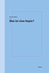 Was ist eine Kopie? -  Amrei Bahr