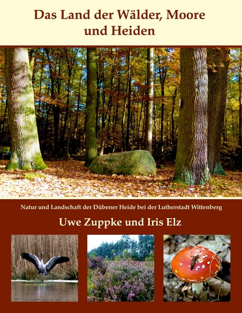 Das Land der Wälder, Heiden und Moore -  Uwe Zuppke,  Iris Elz