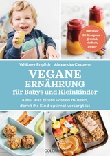 Vegane Ernährung für Babys und Kleinkinder - Alexandra Caspero, Whitney English