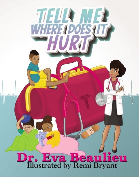 Tell Me Where Does It Hurt - Dr. Eva Beaulieu