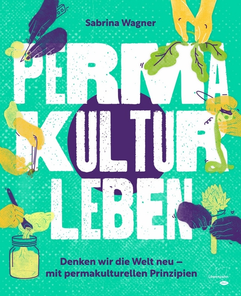 Permakultur leben - Sabrina Wagner