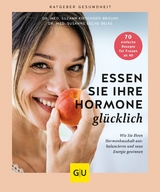 Essen Sie Ihre Hormone glücklich - Dr. med. Suzann Kirschner-Brouns, Dr. med. Susanne Esche-Belke