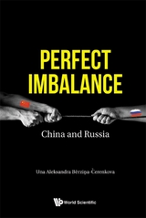 PERFECT IMBALANCE: CHINA AND RUSSIA - Una Aleksandra Berzina-cerenkova