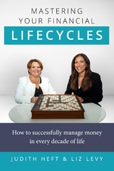 Mastering Your Financial Lifecycles -  Judith Heft,  Liz Levy