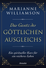 Das Gesetz des göttlichen Ausgleichs - Marianne Williamson