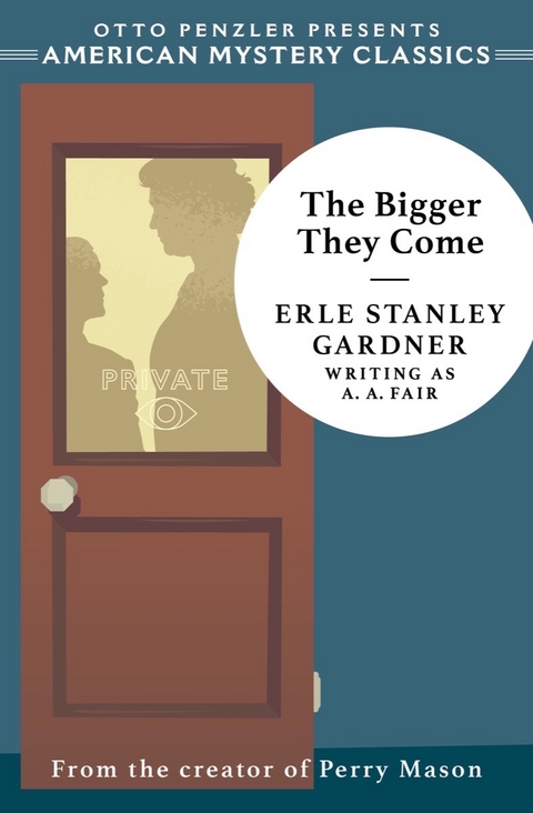 The Bigger They Come: A Cool and Lam Mystery (An American Mystery Classic) - Erle Stanley Gardner