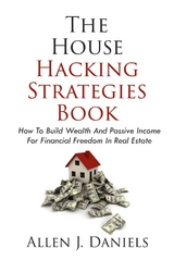 The House Hacking Strategies Book - Allen J Daniels