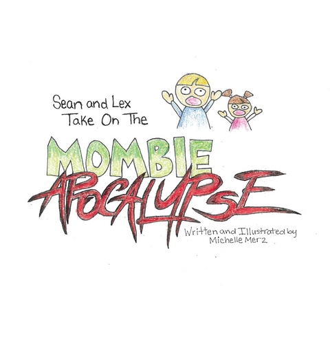 Sean and Lex Take On The Mombie Apocalypse - Michelle Merz