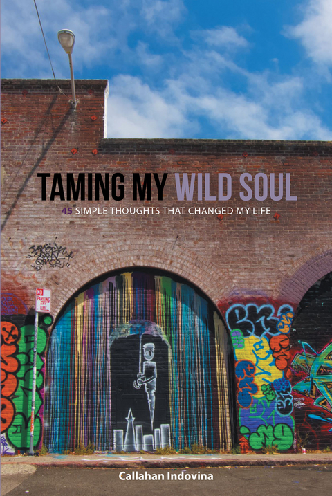 Taming My Wild Soul - Callahan Indovina