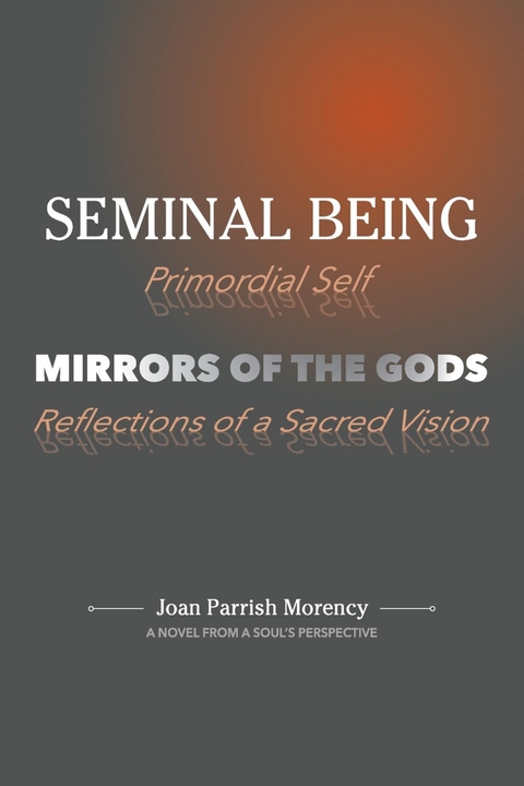 Seminal Being - Joan P Morency