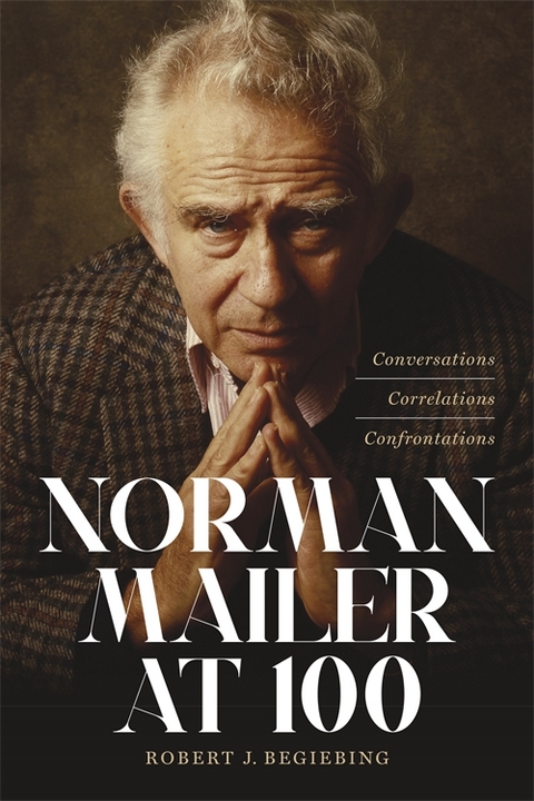 Norman Mailer at 100 - Robert J. Begiebing