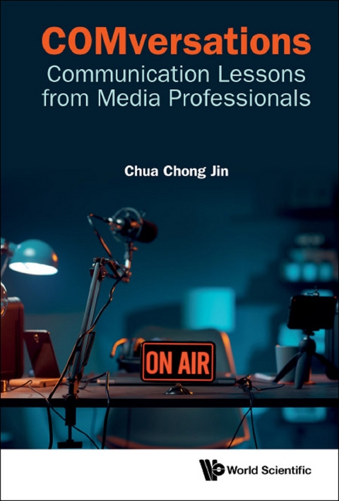 COMVERSATIONS: COMMUNICATION LESSONS FROM MEDIA PROFESSIONAL - Chong Jin Chua