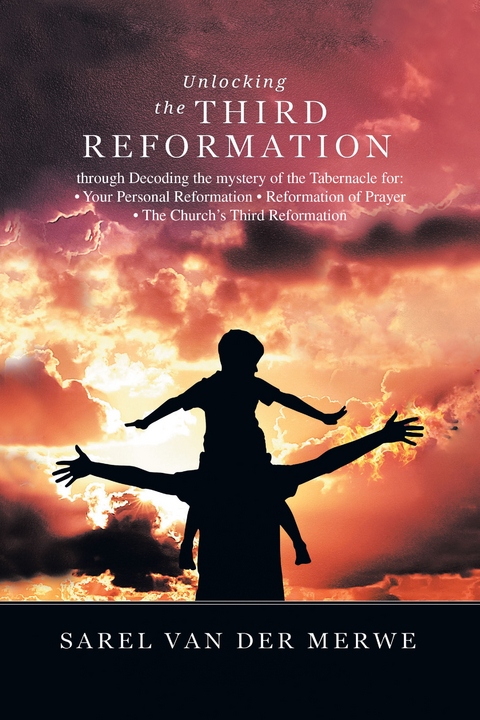 Unlocking the Third Reformation -  Sarel Van der Merwe