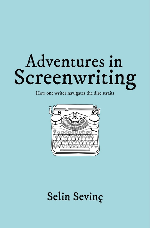 Adventures in Screenwriting - Selin Sevinc