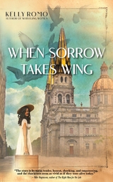 When Sorrow Takes Wing -  Kelly Romo