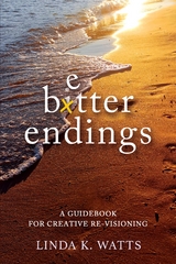 Better Endings -  Linda K. Watts