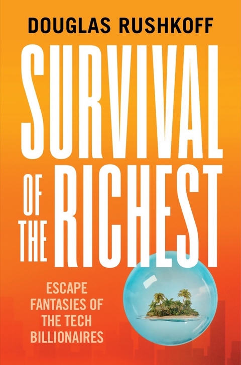 Survival of the Richest -  Douglas Rushkoff