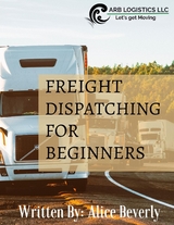 Freight Dispatching For Beginners -  Alice Beverly