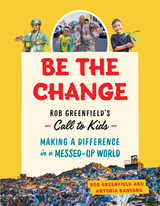 Be the Change - Robin Greenfield, Antonia Banyard