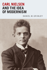 Carl Nielsen and the Idea of Modernism - Daniel Grimley