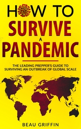 How to Survive a Pandemic - Beau Griffin