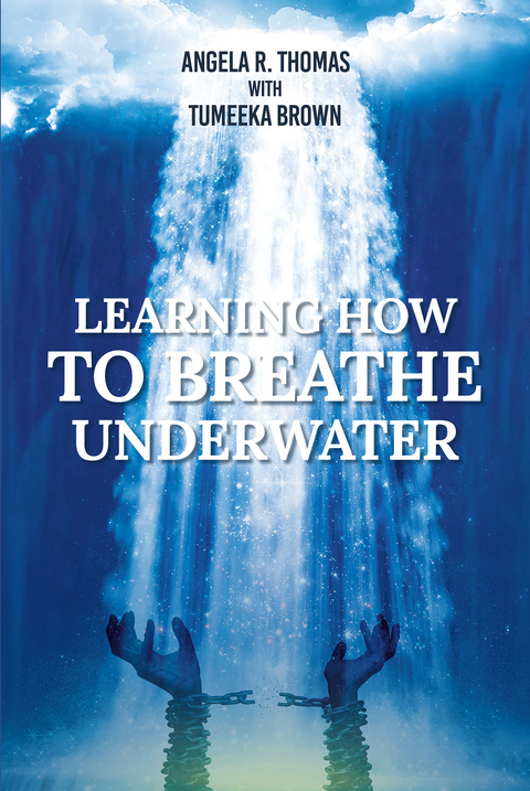 Learning How to Breathe Under Water - Angela R. Thomas