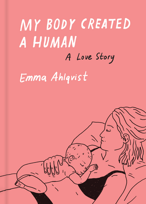 My Body Created a Human -  Emma Ahlqvist