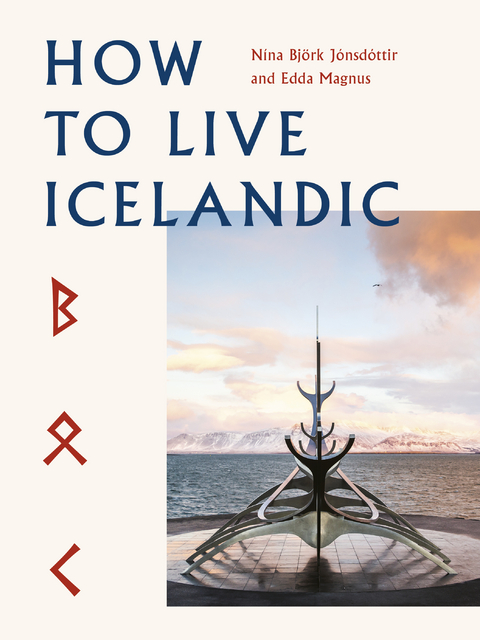 How To Live Icelandic - Nína Björk Jónsdóttir, Edda Magnus