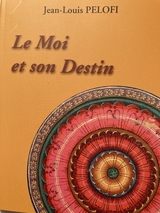 Le Moi et son Destin - Jean-Louis Pelofi