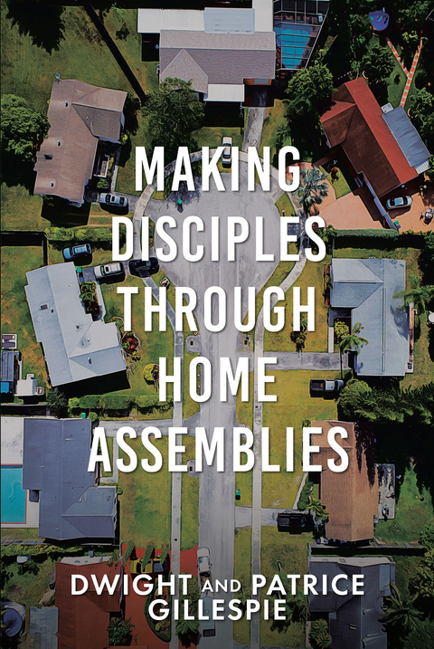 Making Disciples Through Home Assemblies -  Dwight,  Patrice Gillespie