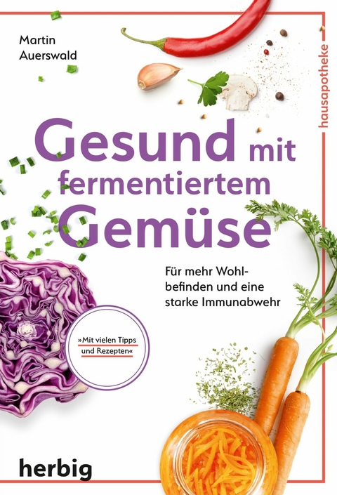 Gesund mit fermentiertem Gemüse - Martin Auerswald