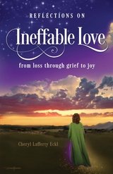 Reflections on Ineffable Love -  Cheryl Lafferty Eckl