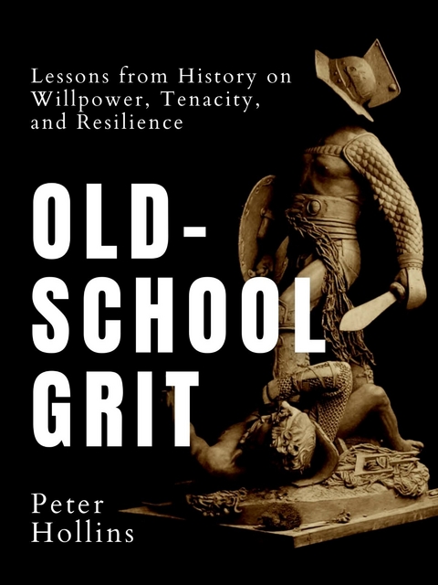 Old-School Grit - Peter Hollins